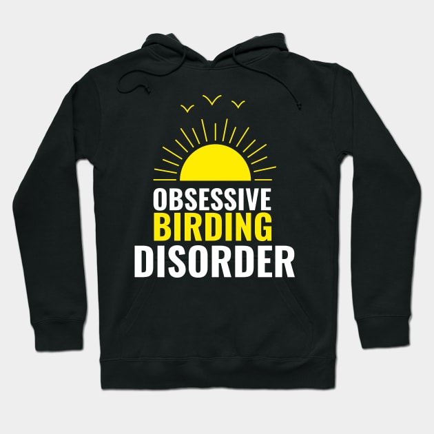 Obsessive birding disorder bird watching Hoodie by G-DesignerXxX